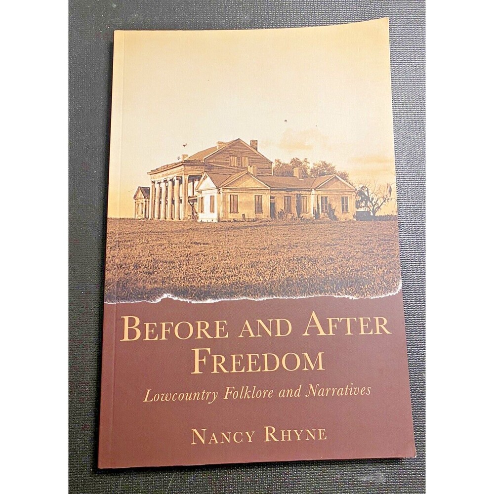 Before and After Freedom: Lowcountry Folklore & Narratives Nancy Rhyne Carolina